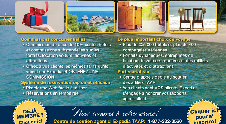 Commissions concurrentielles - Système de réservation rapide et efficace - Le plus important choix de voyage - Partenariat sûr - Centre de soutien agent d’ Expedia TAAP: 1-877-332-3560