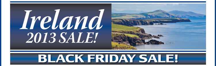 Ireland 2013 Black Friday Sale!
