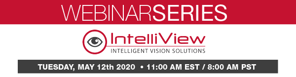 FLIR Webinar Series - IntelliView: TUESDAY MAY 12th, 2020 • 11:00 AM EST / 8:00 AM PST